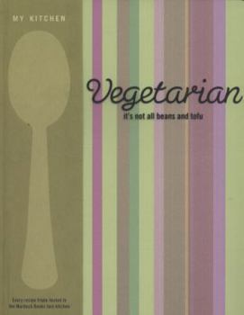 Hardcover Vegetarian: It's Not All Beans and Tofu. Book
