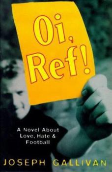 Paperback Oi, Ref!: A Novel About Love, Hate and Football Book
