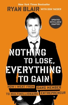 Paperback Nothing to Lose, Everything to Gain: How I Went from Gang Member to Multimillionaire Entrepreneur Book