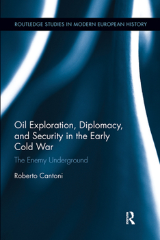 Paperback Oil Exploration, Diplomacy, and Security in the Early Cold War: The Enemy Underground Book