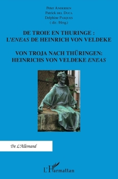 De Troie en Thuringe : L'Eneas de Heinrich von Veldeke: Von Troja Nach Thüringen Heinrichs von Veldeke Eneas (de l'Allemand) (German Edition)