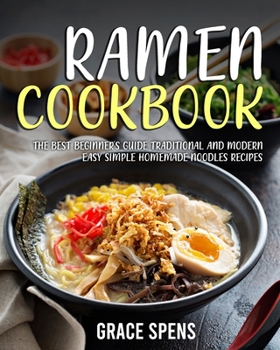 Paperback Ramen Cookbook: The best beginner's guide traditional and modern easy simple homemade noodles recipes Book