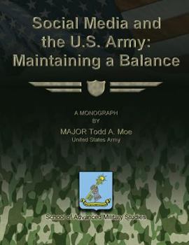 Paperback Social Media and the U.S. Army: Maintaining a Balance Book