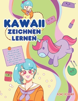 Paperback Kawaii zeichnen lernen: Ehrfahrt wie man über 100 supersüße Zeichnungen zeichnen - Tiere, Chibi, Objekte, Blumen, Lebensmittel, magische Kreat [German] Book