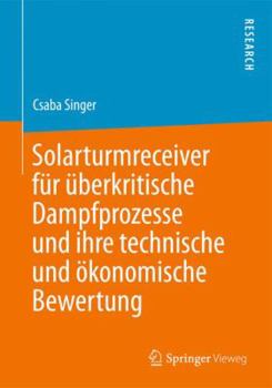 Paperback Solarturmreceiver Für Überkritische Dampfprozesse Und Ihre Technische Und Ökonomische Bewertung [German] Book