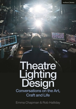 Paperback Theatre Lighting Design: Conversations on the Art, Craft and Life Book