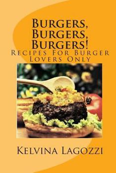 Paperback Burgers, Burgers, Burgers!: Recipes For Burger Lovers Only Book