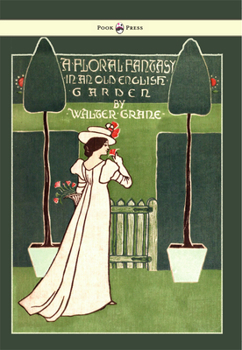 Paperback Floral Fantasy - In an Old English Garden - Illustrated by Walter Crane Book