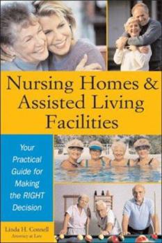 Paperback Nursing Homes and Assisted Living Facilities: Your Practical Guide for Making the Right Decision Book