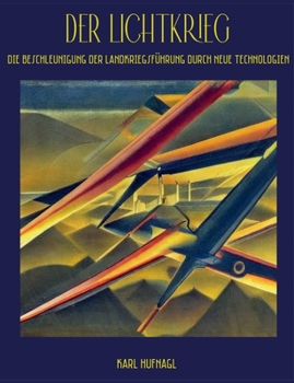 Paperback Der Lichtkrieg: Die Beschleunigung der Landkriegsführung durch neue Technologien [German] Book