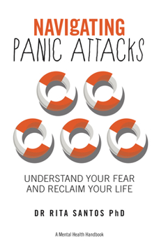 Paperback Navigating Panic Attacks: How to Understand Your Fear and Reclaim Your Life Book