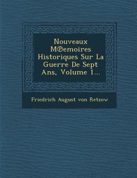 Paperback Nouveaux M℗emoires Historiques Sur La Guerre De Sept Ans, Volume 1... [French] Book