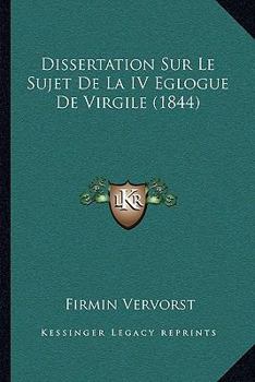 Paperback Dissertation Sur Le Sujet De La IV Eglogue De Virgile (1844) [French] Book