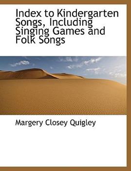 Index to Kindergarten Songs, Including Singing Games and Folk Songs