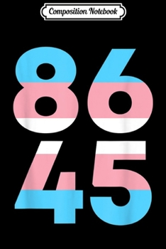 Composition Notebook: 86 45 Transgender Flag Anti Trump Impeach 2020  Journal/Notebook Blank Lined Ruled 6x9 100 Pages