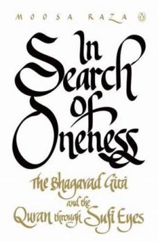 Paperback In Search of Oneness: The Bhagavad Gita and The Quran Through Sufi Eyes Book