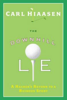 Hardcover The Downhill Lie: A Hacker's Return to a Ruinous Sport Book