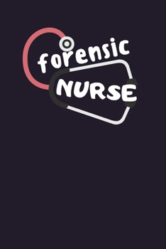 Forensic nurse: Creative Blank Lined Journal Forensic Nursing Gifts for Registered Nurse Medical Practitioner or Student - Notebook - Diary - 110 pages - 6 * 9 inch