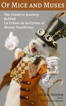 Of Mice and Muses: The Creative Journey Behind La Crème de la Crème of Mouse Taxidermy