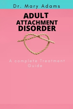 Paperback Adult Attachment Disorder: A Complete Treatment Guide Book