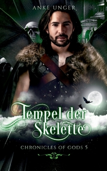 Tempel der Skelette: Chronicles of Gods 5 (German Edition) - Book #5 of the Die Chroniken der Götter