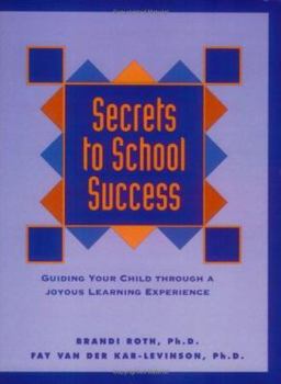 Paperback Secrets to School Success: Guiding Your Child Through a Joyous Learning Experience Book