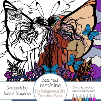 Paperback Sacred Feminine: An Indigenous Art Colouring Book