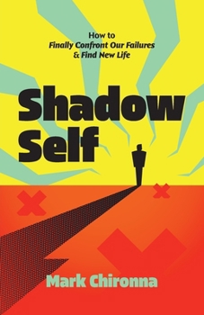 Paperback Shadow Self: How to Finally Confront Our Failures and Find New Life Book