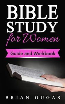 Paperback Bible Study for Women: Guide and Workbook Book