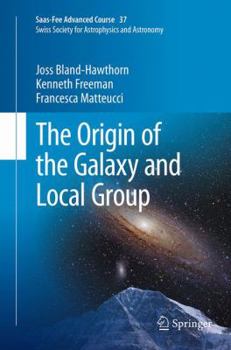 Paperback The Origin of the Galaxy and Local Group: Saas-Fee Advanced Course 37 Swiss Society for Astrophysics and Astronomy Book