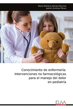 Conocimiento de enfermería: Intervenciones no farmacológicas para el manejo del dolor en pediatría (Spanish Edition)