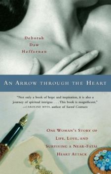 Paperback An Arrow Through the Heart: One Woman's Story of Life, Love, and Surviving a Near-Fatal Heart Attack Book