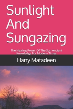 Paperback Sunlight And Sungazing: The Healing Power Of The Sun Ancient Knowledge For Modern Times Book