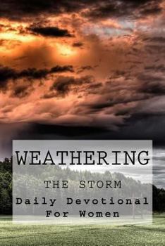 Paperback Weathering The Storm: Daily Devotional For Women Book
