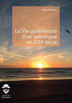 Paperback La Vie quotidienne d'un astrologue au XXIe siècle [French] Book