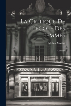 Paperback La Critique De L'école Des Femmes: Comédie [French] Book