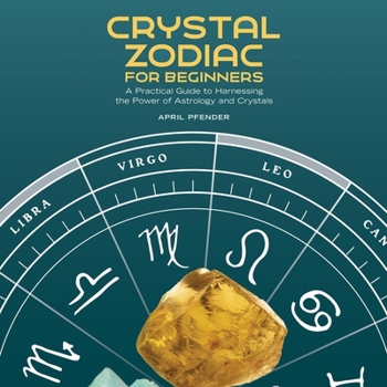 Audio CD Crystal Zodiac for Beginners: A Practical Guide to Harnessing the Power of Astrology and Crystals Book