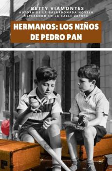 Paperback Hermanos: Los Niños de Pedro Pan (Spanish Edition) [Spanish] Book