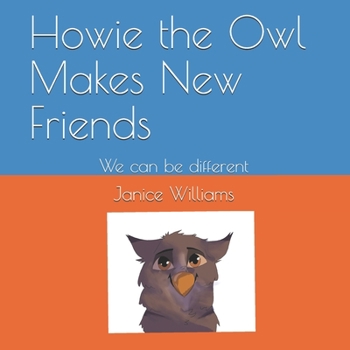 Paperback Howie the Owl Makes New Friends: We can be different Book