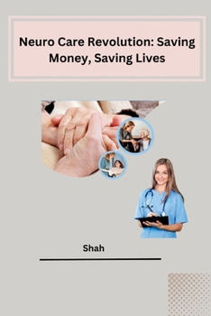 Paperback Neuro Care Revolution: Saving Money, Saving Lives Book