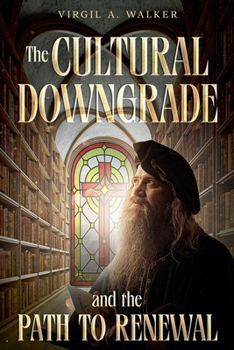 The Cultural Downgrade and the Path to Renewal