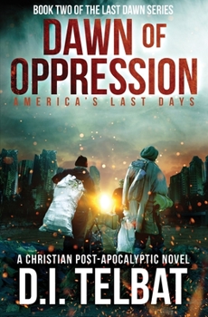 Paperback DAWN of OPPRESSION: America's Last Days Book