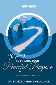 Paperback One Focus: The Journey to Finding Your Peaceful Purpose: REVISED and UPDATED Book
