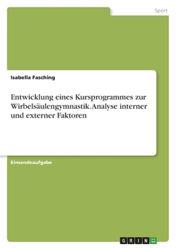 Paperback Entwicklung eines Kursprogrammes zur Wirbelsäulengymnastik. Analyse interner und externer Faktoren [German] Book
