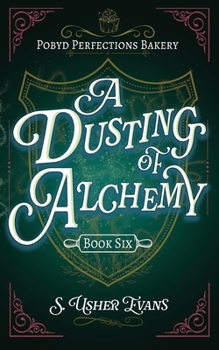A Dusting of Alchemy - Book #6 of the Pobyd Perfections Bakery