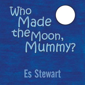 Paperback Who Made the Moon, Mummy? Book