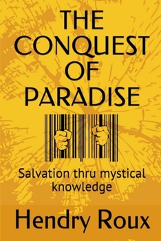 Paperback The Conquest of Paradise: Salvation thru mystical knowledge Book