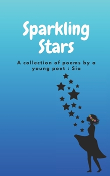Paperback Sparkling Stars: A collection of poems by young poet: Sia Book