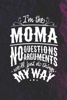 I'm The Moma No Questions No Arguments We'll Just Do Things My Way