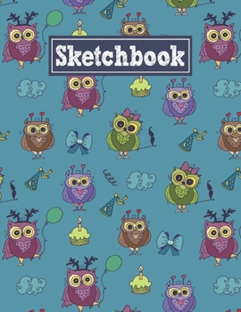 Sketchbook: 8.5 x 11 Notebook for Creative Drawing and Sketching Activities with Owl's Birthday Themed Cover Design